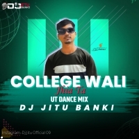 College Wali Jhia Ta ( Ut Dance Mix ) Dj Jitu Banki